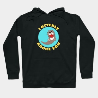 I Otterly Adore You | Otter Pun Hoodie